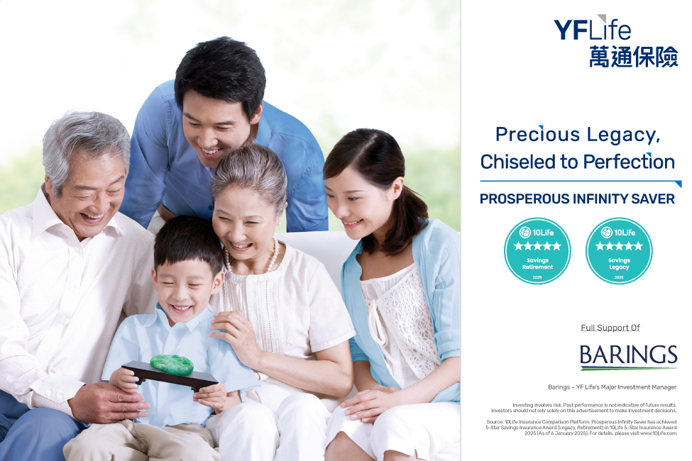 The Prosperous Infinity Saver received the "5-Star Savings Insurance Award (Retirement)" and the "5-Star Savings Insurance Award (Legacy)" in the "10Life 5-Star Insurance Awards 2025" (as of January 6, 2025).